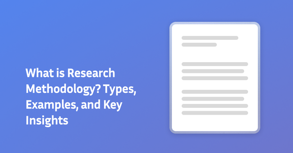 What is Research Methodology? Types, Examples, and Key Insights