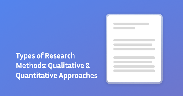 Types of Research Methods: Guide to Qualitative & Quantitative Approaches