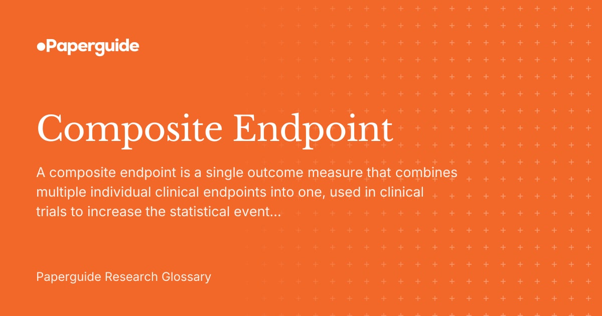 Composite Endpoint in Clinical Trials: Pros, Cons & Examples